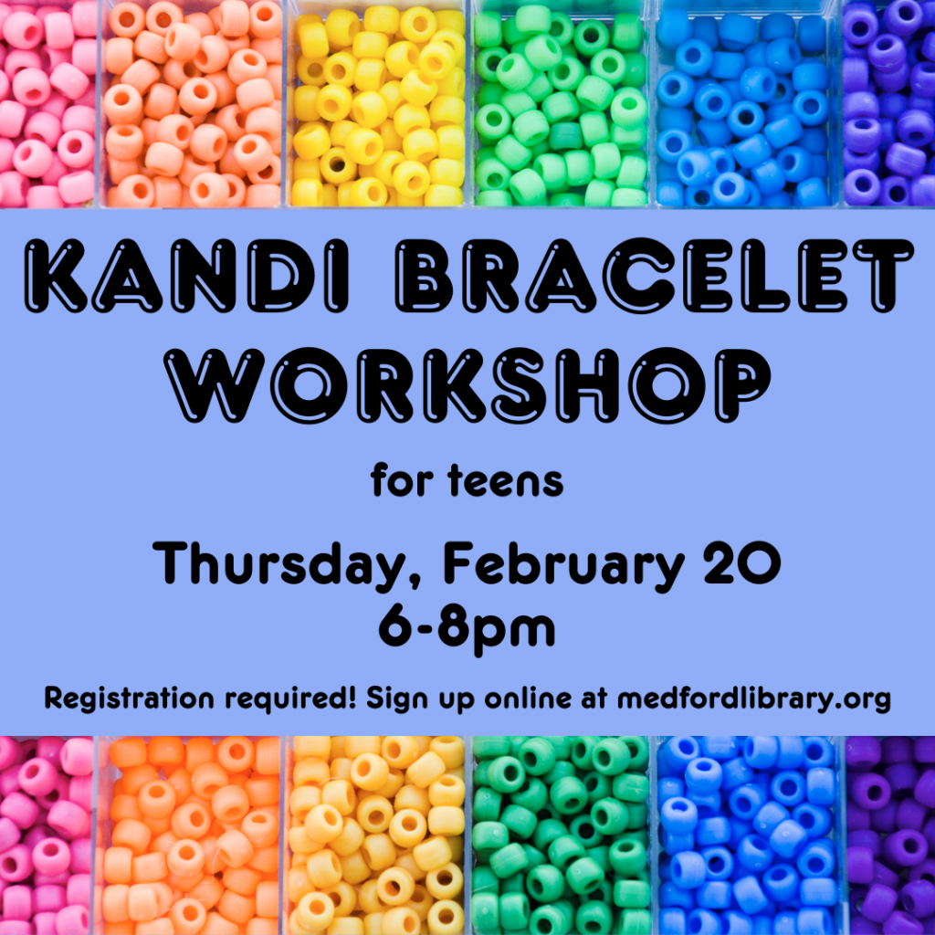 Flyer for Teen Kandi Bracelet Workshop - Thursday, February 20, 6-8pm. Registration required!