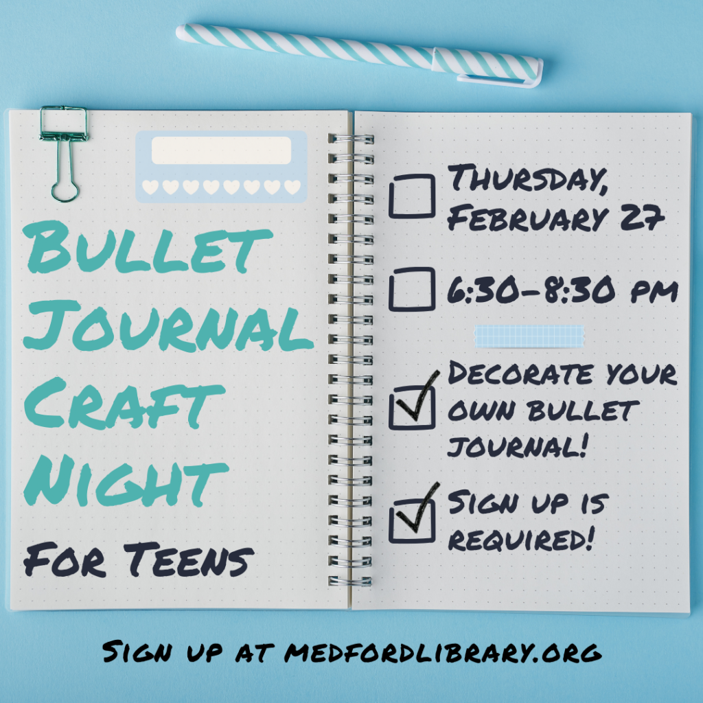 Flyer for Bullet Journal Craft Night for teens - Thursday, February 27, 6:30-8pm. Decorate your own bullet journal! Sign up is required!