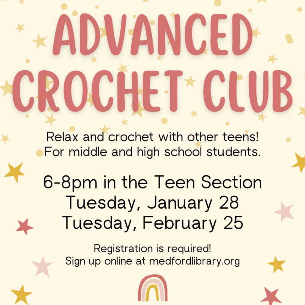 Flyer for Advanced Crochet Club: Relax and crochet with other teens. For middle and high school students. 6-8pm in the Teen Section: Tuesday, January 28 and February 25. Registration is required.