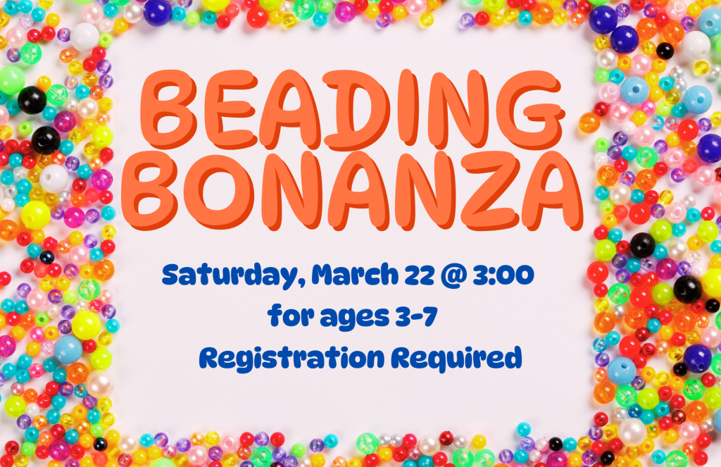 Flyer for Beading Bonanza on Saturday March 22 at 3:30pm