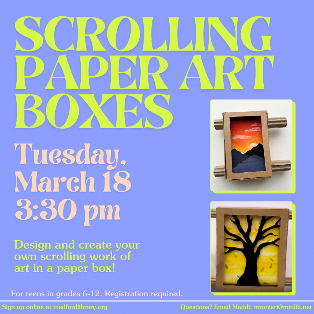 Flyer for Scrolling Paper Art Boxes on Tuesday, March 18 at 3:30 pm. For teens in grades 6-12. Registration required.