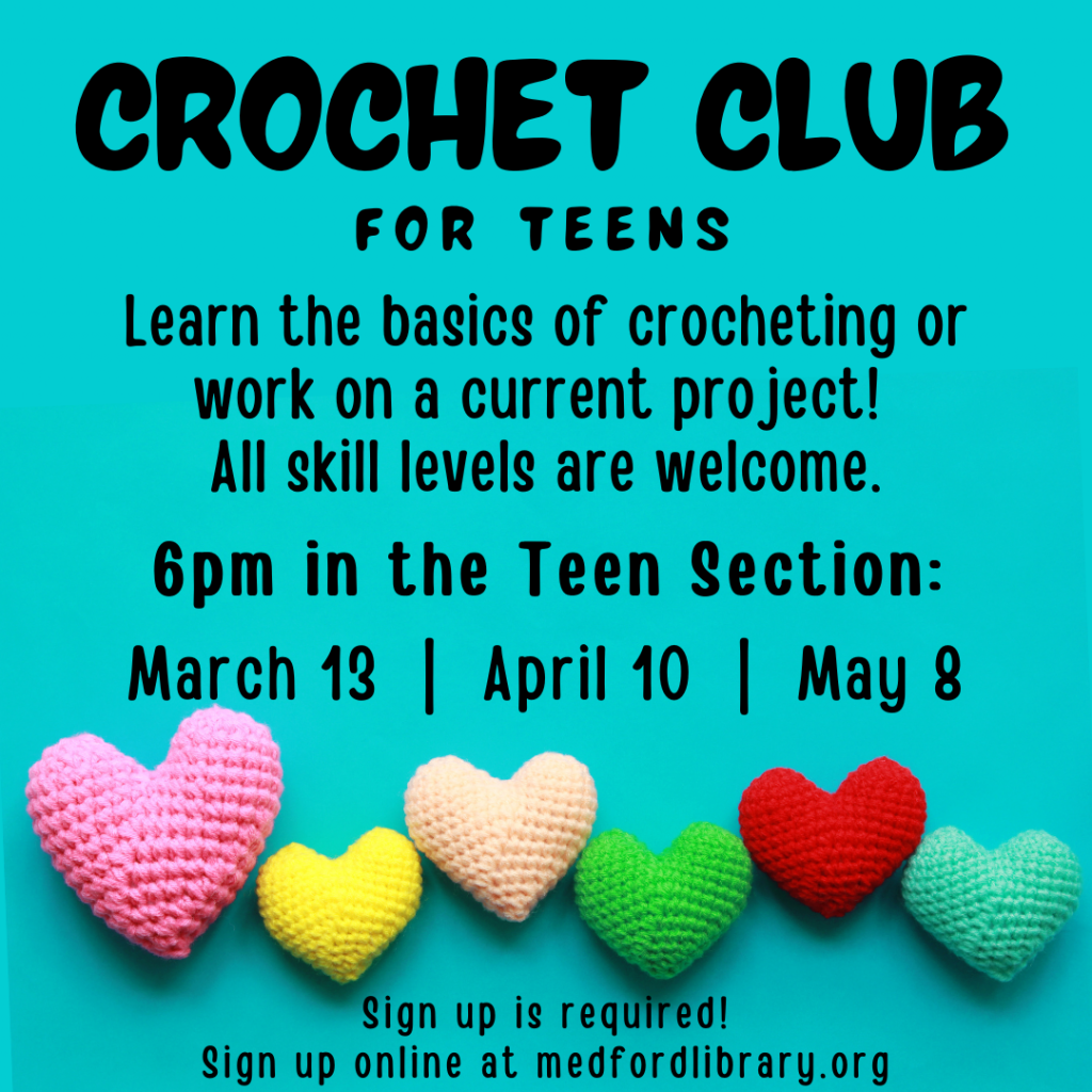 Crochet Club for teens - Learn the basics of crocheting or work on a current project. All skill levels are welcome. 6pm in the Teen Section on Thursday, March 13, April 10, and May 8. Sign up is required.