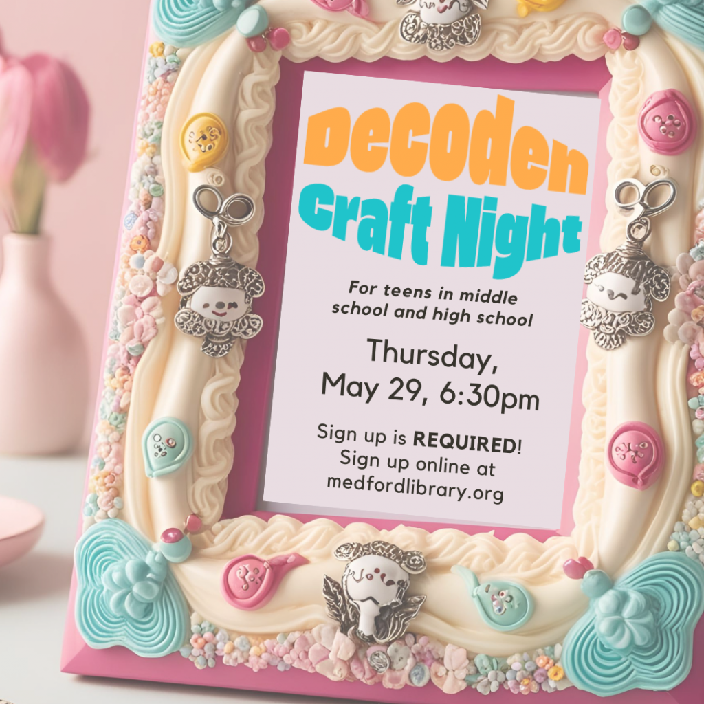 Flyer for Decoden Teen Craft Night: Thursday, May 29, 6:30pm, sign up is REQUIRED.