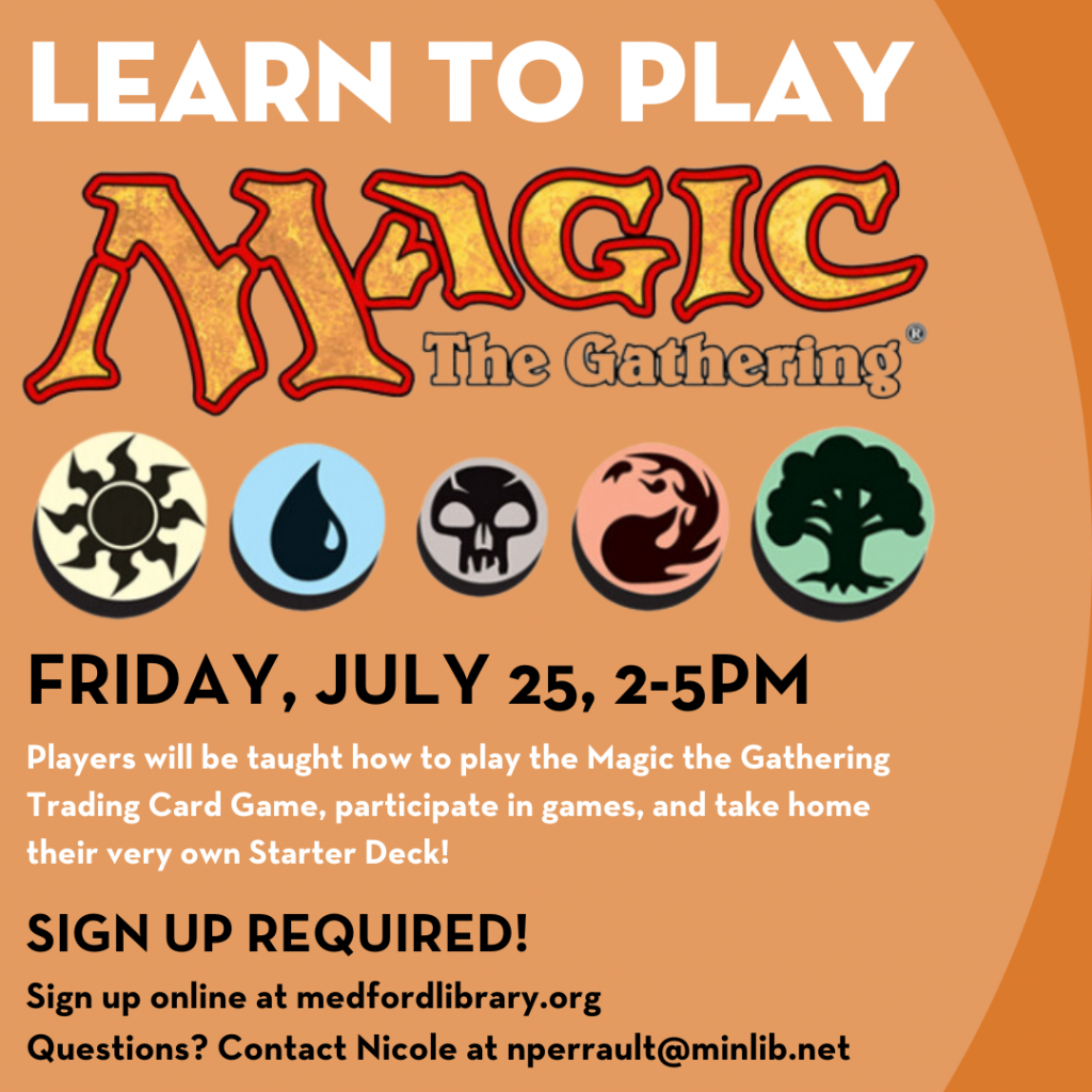 Learn to Play Magic the Gathering: Friday, July 25, 2-5pm. For teens in middle school and high school. Sign up required!