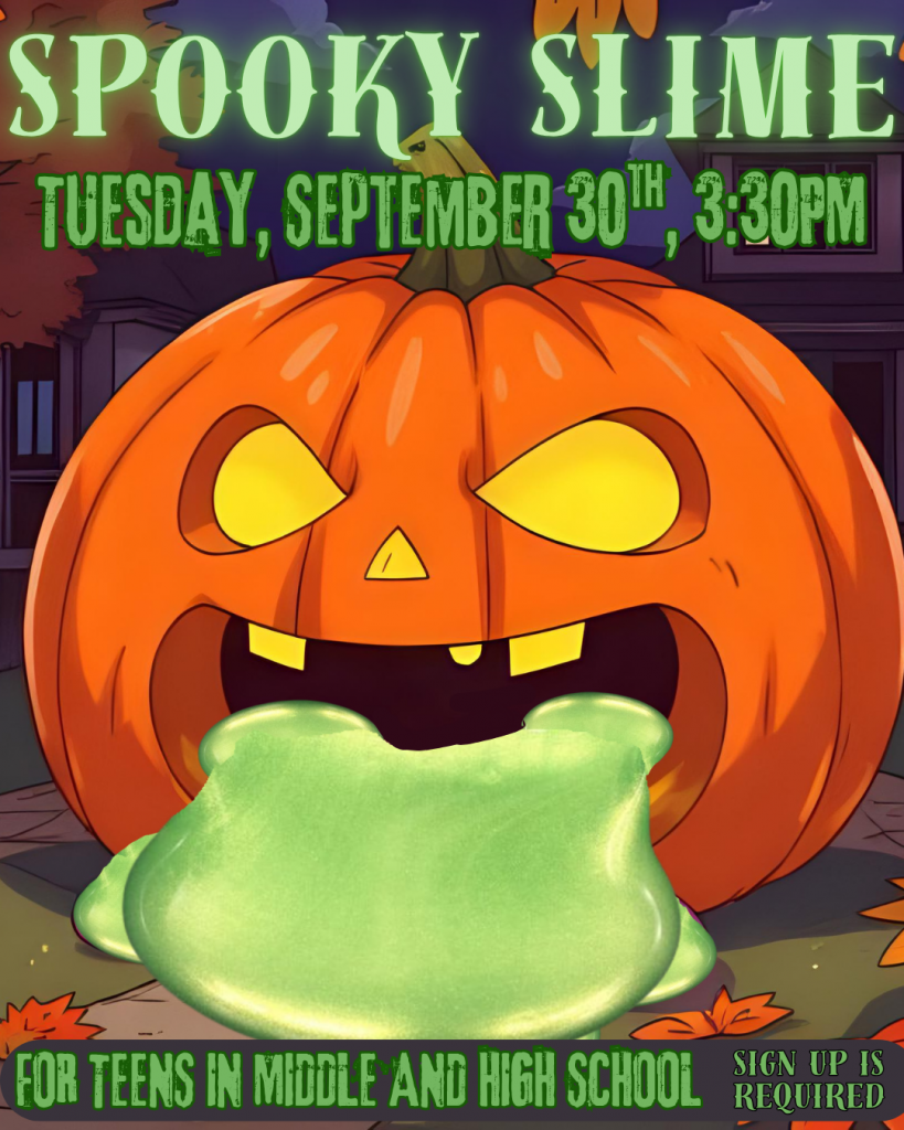 Spooky Slime for Teens - Tuesday, September 30, 3:30pm. Sign up is required