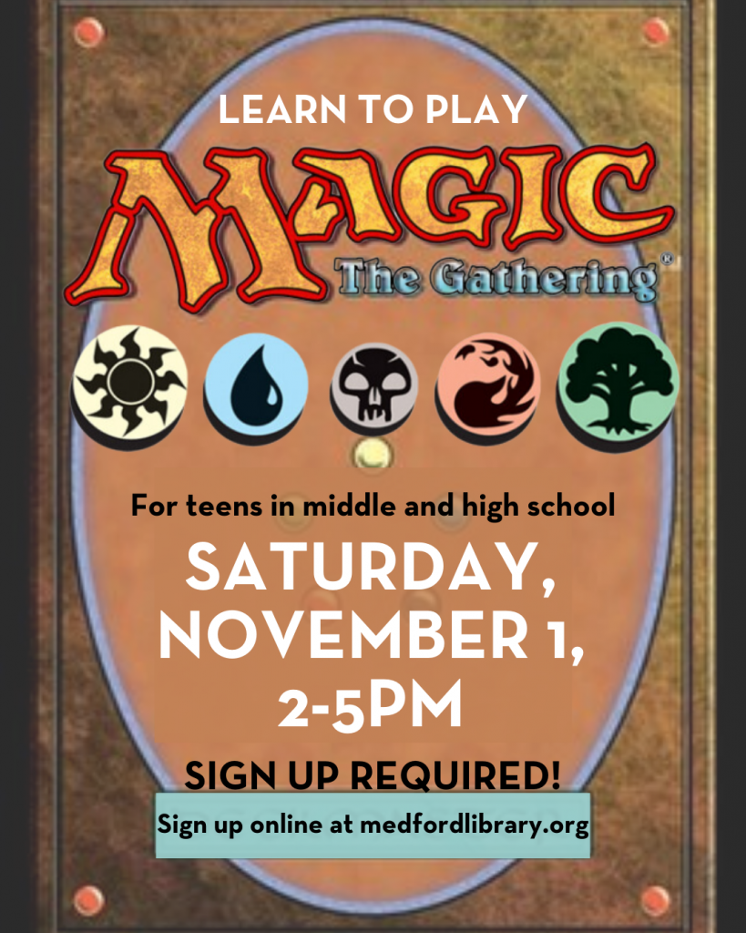 Learn to Play Magic the Gathering: Saturday, November 15, 2-5pm. For teens in middle school and high school. Sign up required!