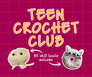 Teen Crochet Club - Text reads All skill levels welcome with an image of a ball of yarn with eyes and a fully crocheted amigurimi donut