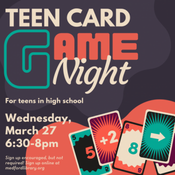 Flyer for Teen Card Game Night: for teens in high school. Wednesday, March 27, 6:30-8pm. Sign up is encouraged, but not required!