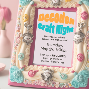 Flyer for Decoden Teen Craft Night: Thursday, May 29, 6:30pm, sign up is REQUIRED.