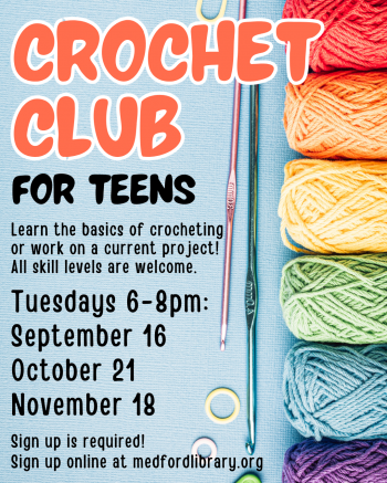 Crochet Club for teens - Learn the basics of crocheting or work on a current project. All skill levels are welcome. 6pm in the Teen Section on Tuesday, September 16, October 21, November 18. Sign up is required.