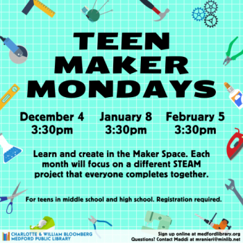 Flyer for Teen Maker Mondays on the first Monday of the month at 3:30 pm in the Maker Space. For teens in grades 6 and up. Sign up is required!