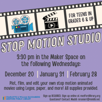 Flyer for Stop Motion Studio for Teens on the fourth Wednesday of the month at 3:30 pm in the Maker Space. For teens in grades 6 and up. Sign up is required!