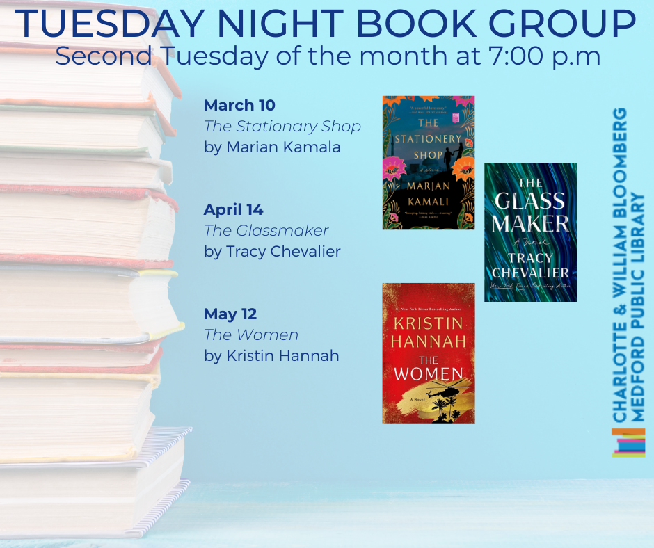 Tuesday Night Book Club. Second Tuesdays at 7pm. March 10th The Stationary Shop. April 14th the Glassmaker. May 12th The Women. If you would like to register, please call 781-395-7950.